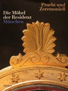 Pracht und Zeremoniell. Die Mobel der Residenz Munchen. Munchen, 7.9.2002 - 6.1.2003.