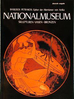 Basileios Petrakos: Ephor der Alertumer von Attika. Nationalmuseum. Skulpturen - Vasen - Bronzen.
