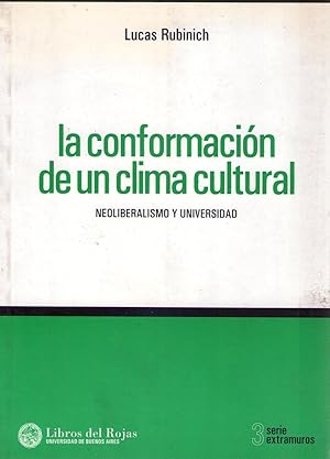 Seller image for LA CONFORMACION DE UN CLIMA CULTURAL. Neoliberalismo y universidad for sale by Buenos Aires Libros