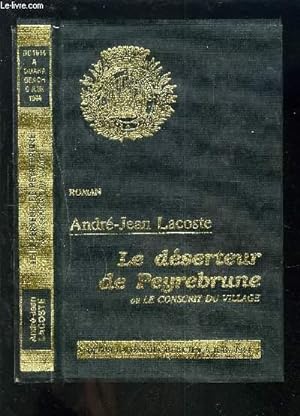 Bild des Verkufers fr LE DESERTEUR DE PEYREBRUNE - OU LE CONSCRIT DU VILLAGE - DE 1914 A OMAHA BEACH - 6 JUIN 1944 + ENVOI DE L'AUTEUR. zum Verkauf von Le-Livre