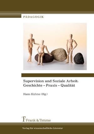 Bild des Verkufers fr Supervision und Soziale Arbeit: Geschichte  Praxis  Qualitt zum Verkauf von AHA-BUCH GmbH