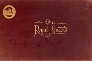 Bild des Verkufers fr OUR ROYAL GUESTS : a souvenir of the visits of the Duke and Duchess of Cornwall and York and other members of the royal family to St. John and the province of New Brunswick, Canada. zum Verkauf von Harry E Bagley Books Ltd