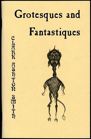 GROTESQUES AND FANTASTIQUES . A SELECTION OF PREVIOUSLY UNPUBLISHED DRAWINGS AND POEMS