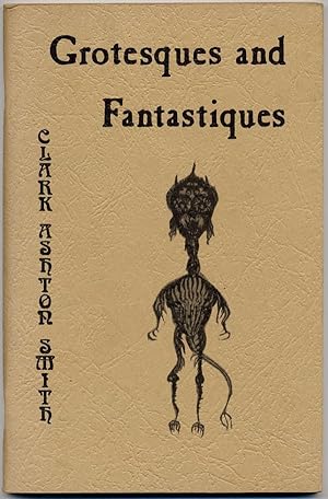 GROTESQUES AND FANTASTIQUES . A SELECTION OF PREVIOUSLY UNPUBLISHED DRAWINGS AND POEMS