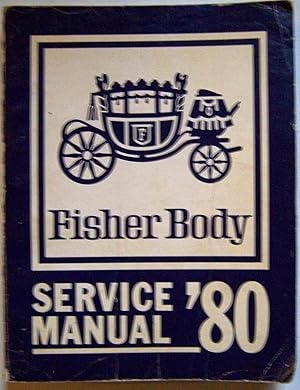 1980 Fisher Body Service Manual for All Body Styles (Except T and X Bodies)