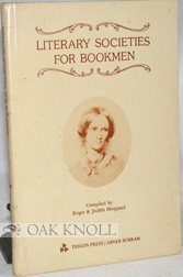 Bild des Verkufers fr LITERARY SOCIETIES FOR BOOKMEN A COLLECTION OF SOCIETIES, CLUBS AND PERIODICALS IN ENGLAND AND AMERICA RELATING TO LITERATURE AND THE ARTS zum Verkauf von Oak Knoll Books, ABAA, ILAB