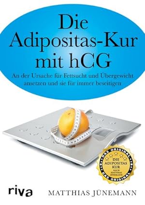 Die Adipositas-Kur mit HCG : An der Ursache für Fettsucht und Übergewicht ansetzen und sie für im...