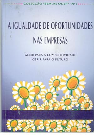 A IGUALDADE DE OPORTUNIDADES NAS EMPRESAS. Gerir Para a Competividade. Gerir Para o Futuro