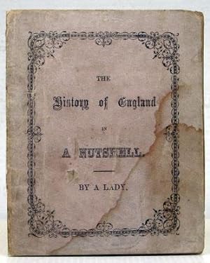 The History of England in a Nutshell, with the Dates included; in Verse, by a Lady