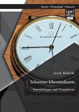 Immagine del venditore per Schweizer Uhrenindustrie: Entwicklungen und Perspektiven venduto da AHA-BUCH GmbH