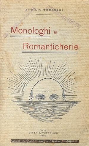 Monologhi e Romanticherie. (L'arte drammatica - Profanazione di Natale - L'Esperanto - Trieste - ...