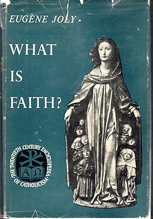 Seller image for What is Faith? (Twentieth Century Encyclopedia of Catholicism, Volume No. 6) for sale by Dorley House Books, Inc.