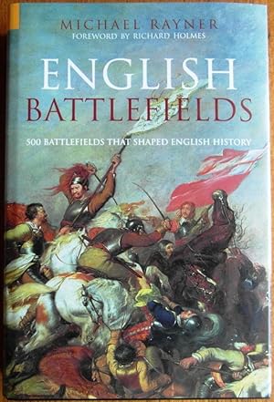 English Battlefields 500 Battlefields That Shaped English History