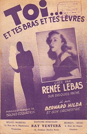 Toi, et Tes Bras et Tes Lèvres : Créé Par Renée Lebas et Bernard Hilda et Son Orchestre, Paroles ...