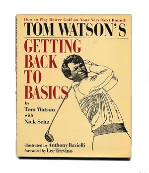 Seller image for Tom Watson's Getting Back to Basics - 1st Edition/1st Printing for sale by Books Tell You Why  -  ABAA/ILAB