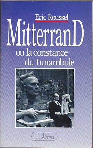 Mitterrand ou la constance du funambule