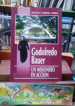 Godofredo Bauer, Un Misionero En Accion