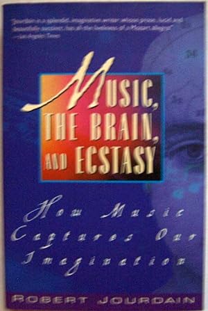 Bild des Verkufers fr Music, the Brain, and Ecstasy: How Music Captures Our Imagination zum Verkauf von Shoestring Collectibooks