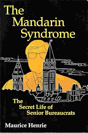 Bild des Verkufers fr The Mandarin Syndrome: The Secret Life of Senior Bureaucrats zum Verkauf von Riverwash Books (IOBA)
