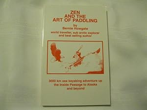 Seller image for Zen and the Art of Paddling 3000km Sea Kayaking Up the Inside Passage to Alaska and Beyond for sale by ABC:  Antiques, Books & Collectibles