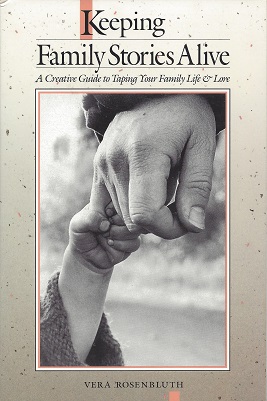 Keeping Family Stories Alive: A Creative Guide to Tapping Your Family Life & Lore