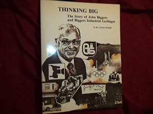 Seller image for Thinking Big. Inscribed by John Biggers. The Story of John Biggers and Biggers Industrial Gerlinger. for sale by BookMine