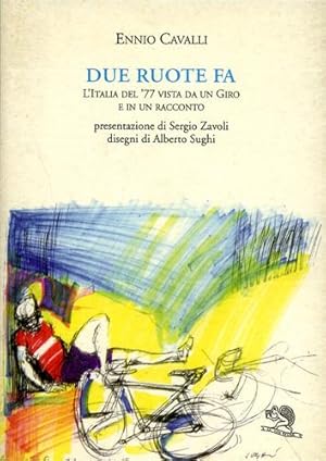 Immagine del venditore per Due ruote fa. L'Italia del '77 vista da un Giro e il un racconto. venduto da FIRENZELIBRI SRL