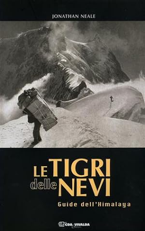 Bild des Verkufers fr Le Tigri delle nevi. Guide dell'Himalaya. zum Verkauf von FIRENZELIBRI SRL