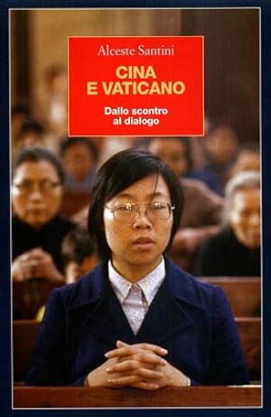 Bild des Verkufers fr Cina e Vaticano. Dallo scontro al dialogo. zum Verkauf von FIRENZELIBRI SRL