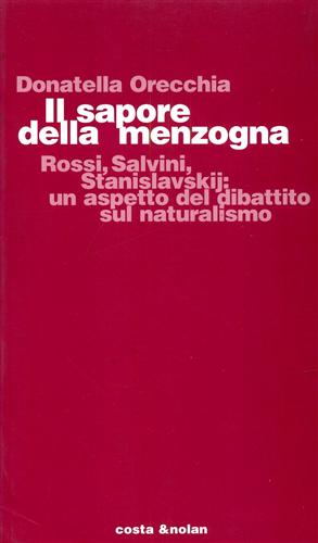 Bild des Verkufers fr Il sapore della menzogna. Rossi, Salvini, Stanislavskij: un aspetto del dibattito sul naturalismo. zum Verkauf von FIRENZELIBRI SRL