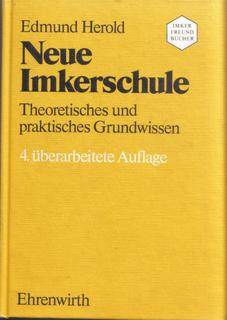 Neue Imkerschule. Theoretisches und praktisches Grundwissen