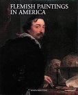 Flemish Paintings in America : A Survey of Early Netherlandish and Flemish Paintings in the Publi...