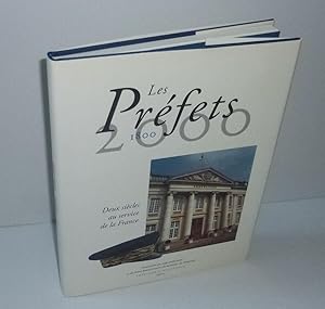 Les préfets. 1800 - 2000. Deux siècles au service de la France. Imprimerie Nationale. Paris. 2000.