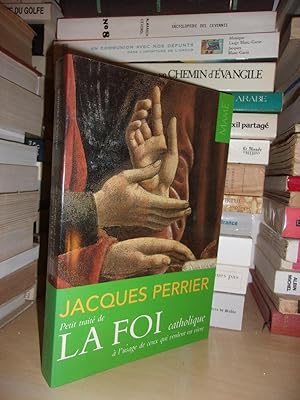 Image du vendeur pour PETIT TRAITE DE LA FOI CATHOLIQUE :  L'usage De Ceux Qui Veulent En Vivre mis en vente par Planet'book