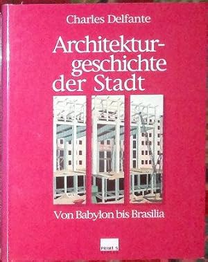 Architekturgeschichte der Stadt. Von Babylon bis Brasilia.