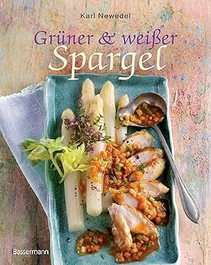 Grüner & weißer Spargel / Rezepte und Fotos: Karl Newedel