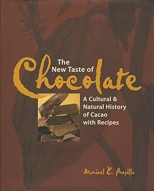 The New Taste of Chocolate : A Cultural & Natural History of Cacao with Recipes