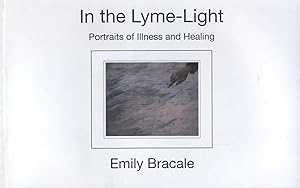 In the Lyme-Light. Portraits of Illness and Healing (signed by author)