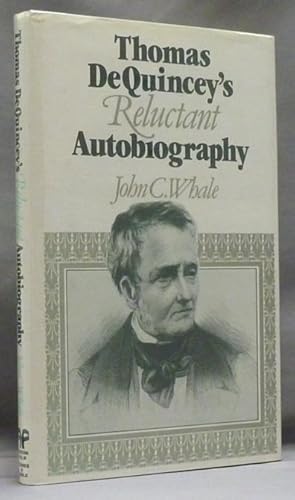 Thomas De Quincey's Reluctant Autobiography.