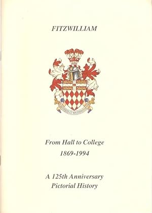 Seller image for Fitzwilliam : From Hall to College 1869 - 1994. A 125th Anniversary Pictorial History for sale by City Basement Books