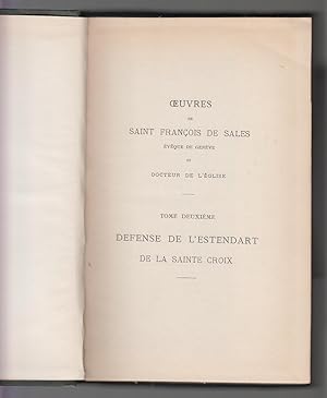 Image du vendeur pour OEUVRES DE SAINT FRANCOIS DE SALES Evque de Genve et Docteur de l'Eglise. Tome 2 - Dfense de L'Estendart de la Sainte Croix. Edition complte d'aprs les autographes et les ditions originales enrichie de nombreuses pices indites. Dedie  N. S. P. le Pape Lon XIII et honore d'un bref de sa Saintet. Publie sur l'invitation de Mgr Isoard, Evque d'Annecy, par les soins des Religieuses de la Visitation du 1er Monastre d'Annecy. Tome deuxime : Dfense de l'Estendart de la Sainte Croix mis en vente par CANO