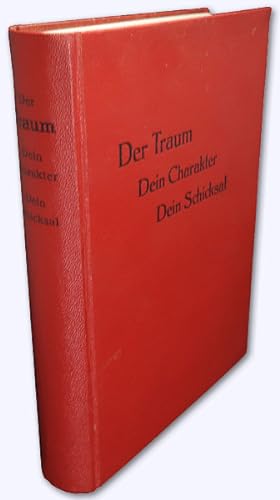 Seller image for Der Traum. Dein Charakter - Dein Schicksal. Neues Lehrbuch unserer Traumwelt. for sale by Versandantiquariat Hans-Jrgen Lange
