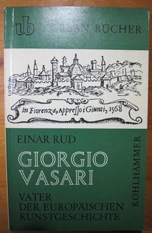 Giorgio Vasari. Vater der europäischen Kunstgeschichte. Aus dem Dänischen von Renate Jungblut.