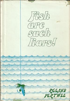 Seller image for FISH ARE SUCH LIARS! By Roland Pertwee. for sale by Coch-y-Bonddu Books Ltd