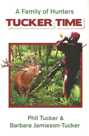 Imagen del vendedor de A FAMILY OF HUNTERS: TUCKER TIME. By Phil Tucker and Barbara Jamieson-Tucker. a la venta por Coch-y-Bonddu Books Ltd