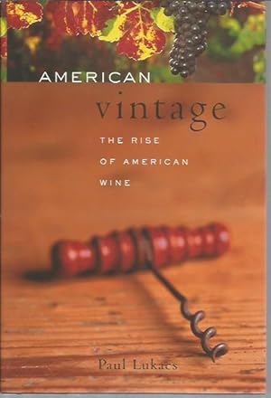 Bild des Verkufers fr American Vintage: The Rise of American Wine zum Verkauf von Bookfeathers, LLC