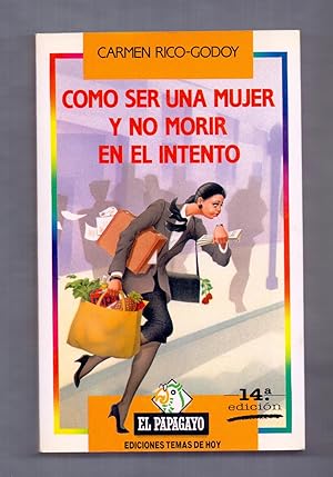 Seller image for COMO SER UNA MUJER Y NO MORIR EN EL INTENTO for sale by Libreria 7 Soles