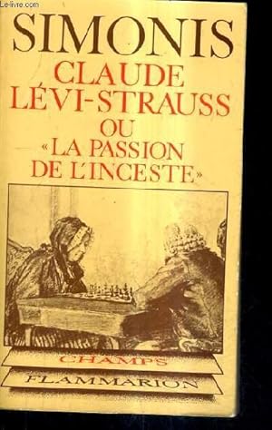 Seller image for CLAUDE LEVI STRAUSS OU LA PASSION DE L'INCESTRE - INTRODUCTION AU STRUCTURALISME - NOUVELLE EDITION REVUE ET AUGMENTEE D'UNE POSTFACE. for sale by Le-Livre