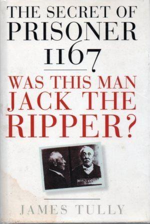 Seller image for THE SECRET OF PRISONER 1167 Was This Man Jack the Ripper? for sale by Loretta Lay Books