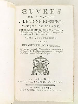 Oeuvres de Messire Jacques-Benigne Bossuet Evque de Meaux. Tome Quatorzime [ Tome 14 ] Premier ...